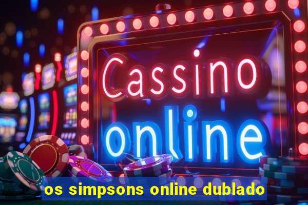 os simpsons online dublado