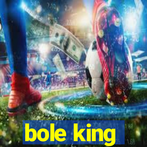 bole king