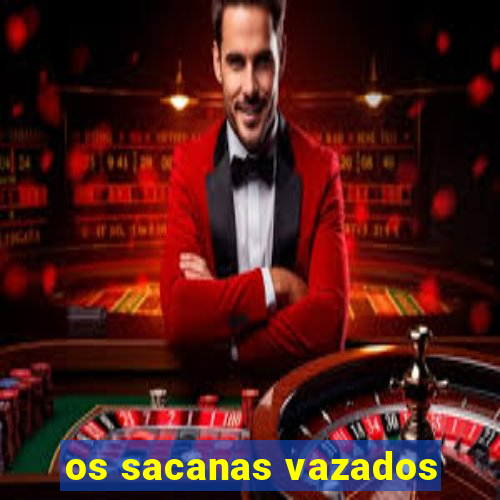 os sacanas vazados