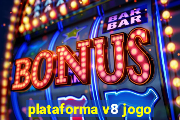 plataforma v8 jogo