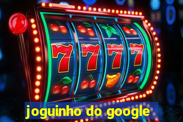 joguinho do google