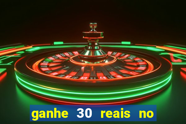 ganhe 30 reais no cadastro cassino