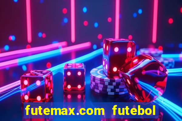 futemax.com futebol ao vivo