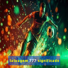 tatuagem 777 significado