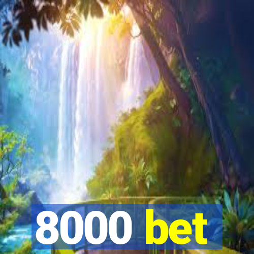 8000 bet