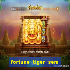 fortune tiger sem deposito minimo