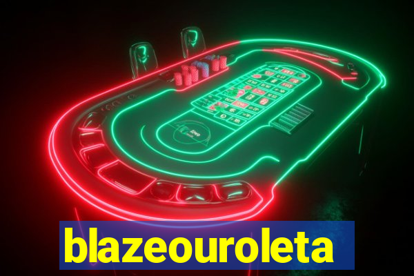 blazeouroleta