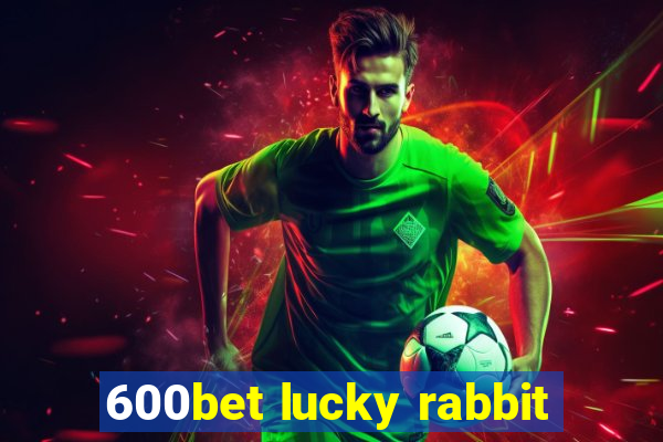 600bet lucky rabbit