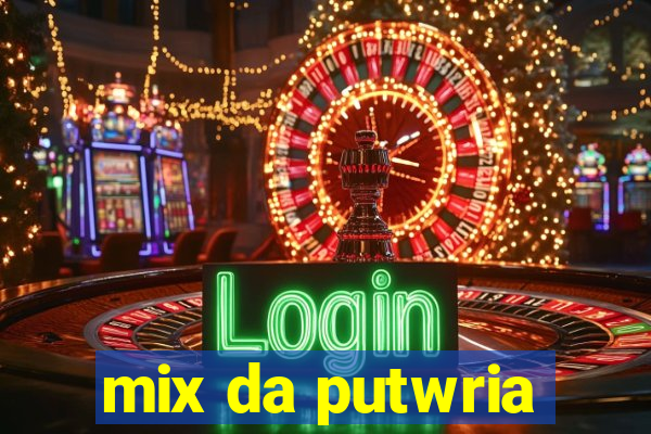 mix da putwria