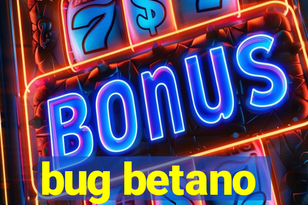 bug betano