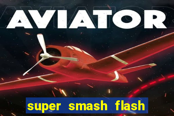 super smash flash 2 jogos