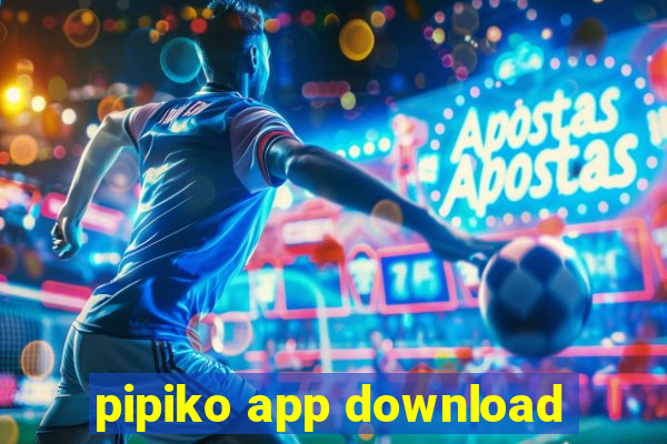 pipiko app download