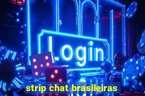 strip chat brasileiras