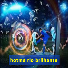 hotms rio brilhante