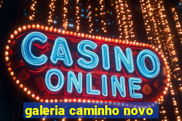 galeria caminho novo