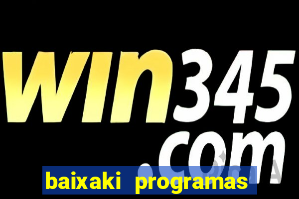 baixaki programas gratis para pc windows 7