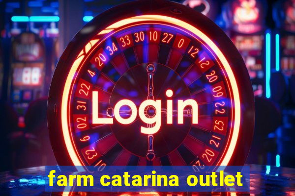 farm catarina outlet