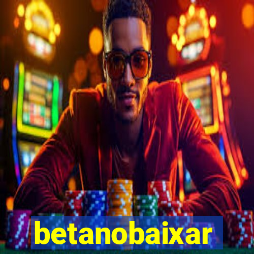 betanobaixar