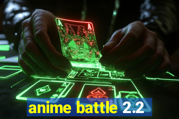 anime battle 2.2