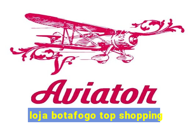 loja botafogo top shopping