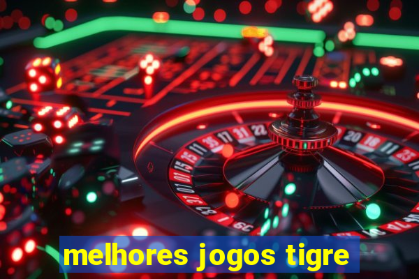 melhores jogos tigre