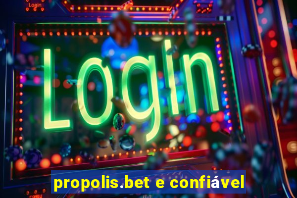 propolis.bet e confiável