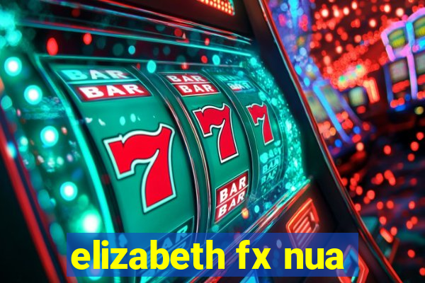 elizabeth fx nua