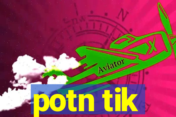 potn tik