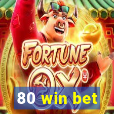 80 win bet