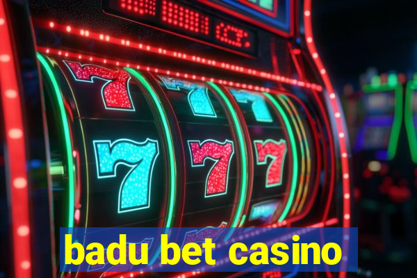 badu bet casino