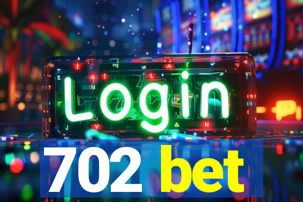 702 bet