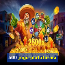 500 jogo plataforma