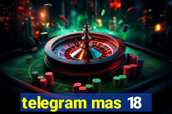 telegram mas 18