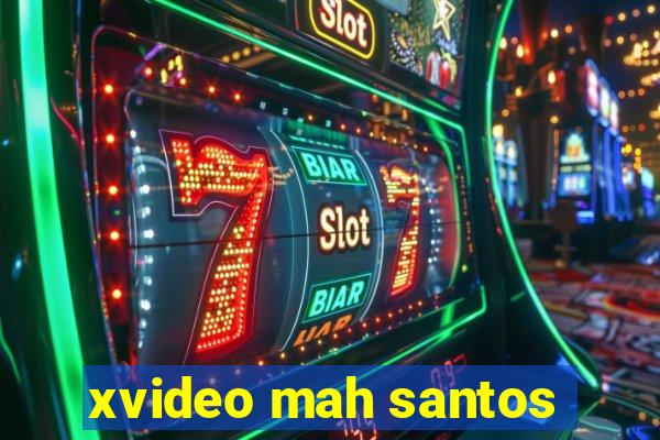 xvideo mah santos