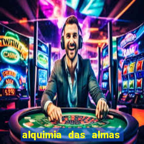 alquimia das almas 3 temporada