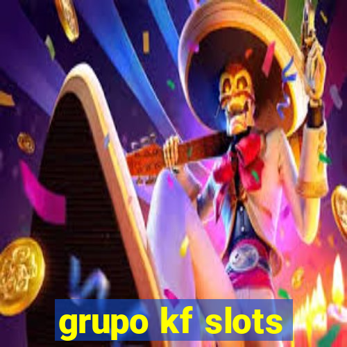 grupo kf slots