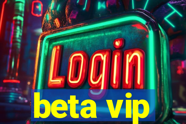 beta vip