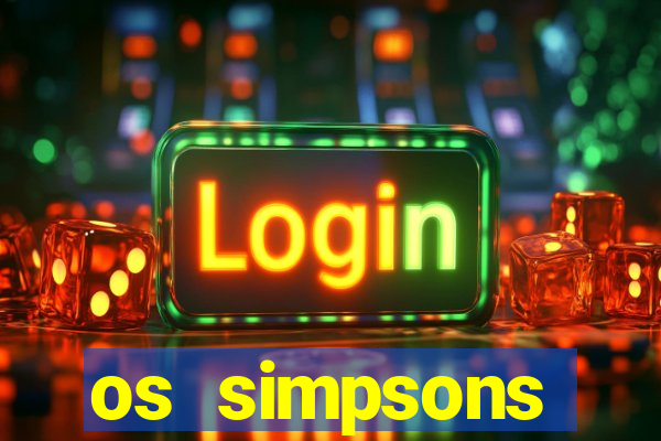 os simpsons assistir online dublado