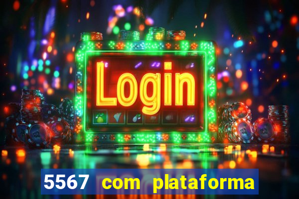 5567 com plataforma de jogos