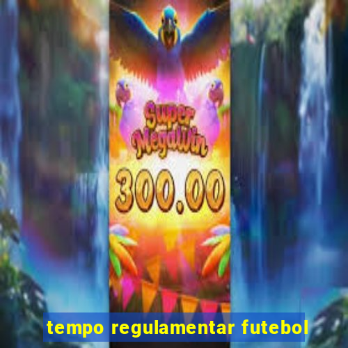 tempo regulamentar futebol