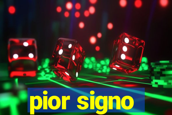 pior signo