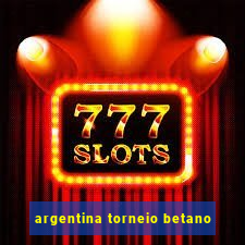 argentina torneio betano