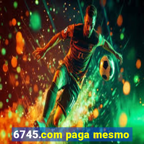 6745.com paga mesmo