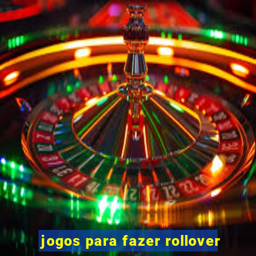 jogos para fazer rollover