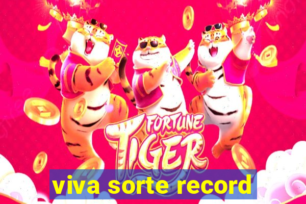 viva sorte record