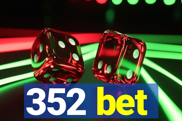 352 bet