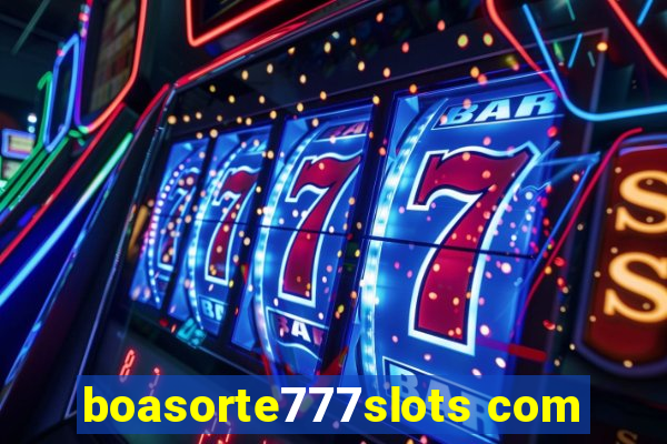 boasorte777slots com