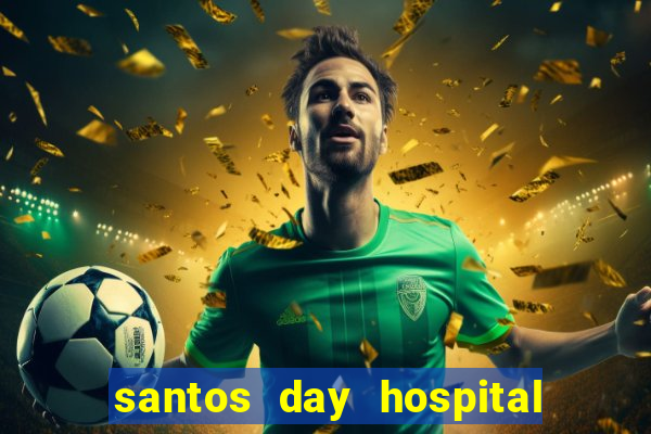 santos day hospital trabalhe conosco