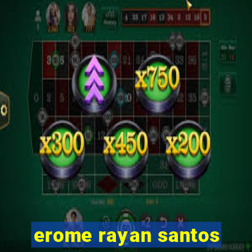 erome rayan santos