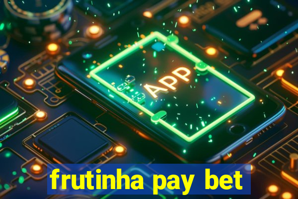 frutinha pay bet